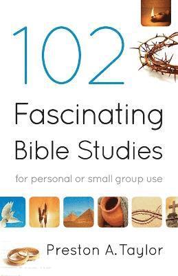 102 Fascinating Bible Studies  For Personal or Group Use 1