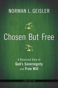 bokomslag Chosen But Free  A Balanced View of God`s Sovereignty and Free Will