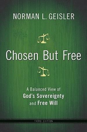 bokomslag Chosen But Free - A Balanced View of God`s Sovereignty and Free Will
