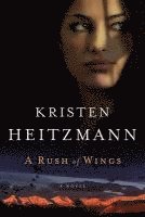 Kristen Heitzmann - Rush of Wings – A Novel, Häftad