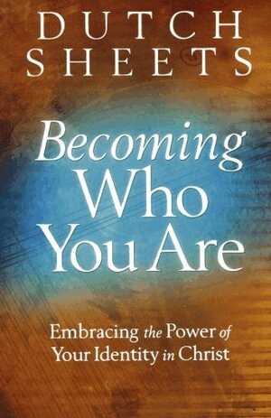 Dutch Sheets - Becoming Who You Are – Embracing the Power of Your Identity in Christ, Häftad