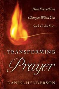 bokomslag Transforming Prayer  How Everything Changes When You Seek God`s Face