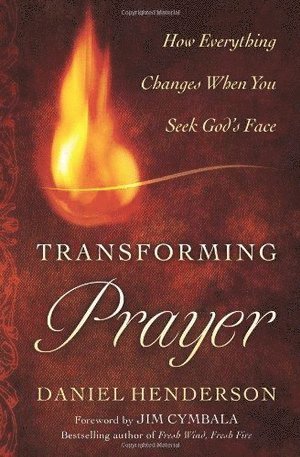 bokomslag Transforming Prayer  How Everything Changes When You Seek God`s Face