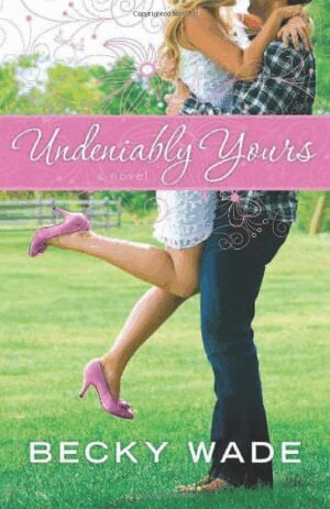 Becky Wade - Undeniably Yours, Häftad