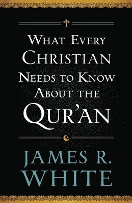 What Every Christian Needs to Know About the Qur`an 1