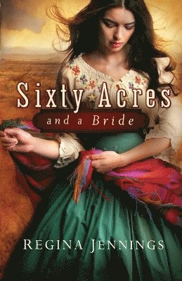 Sixty Acres and a Bride 1