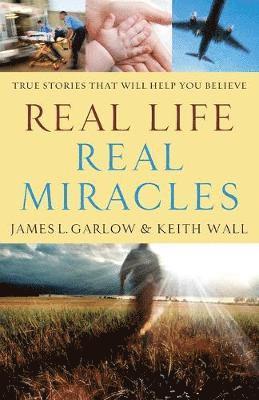 bokomslag Real Life, Real Miracles - True Stories That Will Help You Believe