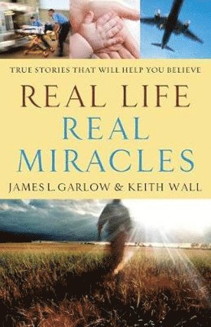 bokomslag Real Life, Real Miracles - True Stories That Will Help You Believe