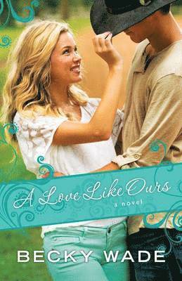 Becky Wade - Love Like Ours, Häftad