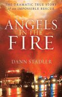 bokomslag Angels in the Fire  The Dramatic True Story of an Impossible Rescue