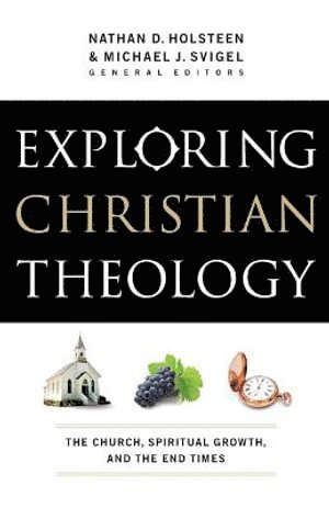bokomslag Exploring Christian Theology - The Church, Spiritual Growth, and the End Times