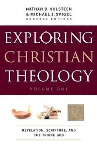 bokomslag Exploring Christian Theology  Revelation, Scripture, and the Triune God