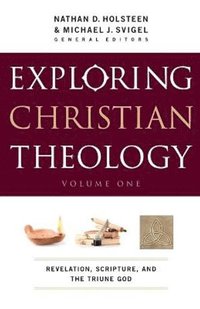 bokomslag Exploring Christian Theology - Revelation, Scripture, and the Triune God