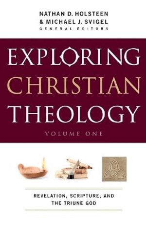 Michael J. Svigel, Nathan D. Holsteen, Michael J. Svigel, Nathan D. Holsteen, Michael J Svigel, Nathan D Holsteen - Exploring Christian Theology – Revelation, Scripture, and the Triune God, Häftad