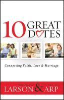 10 Great Dates  Connecting Faith, Love & Marriage 1