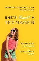 bokomslag She`s Almost a Teenager  Essential Conversations to Have Now