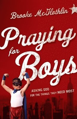 bokomslag Praying for Boys - Asking God for the Things They Need Most