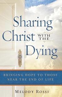 bokomslag Sharing Christ With the Dying - Bringing Hope to Those Near the End of Life