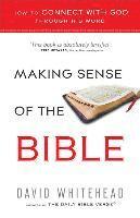 David Whitehead - Making Sense of the Bible: How to Connect with God Through His Word, Häftad