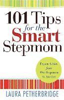 bokomslag 101 Tips for the Smart Stepmom - Expert Advice From One Stepmom to Another