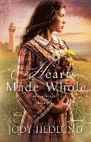Jody Hedlund - Hearts Made Whole, Häftad