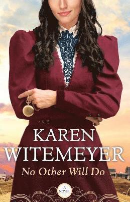 Karen Witemeyer - No Other Will Do, Häftad