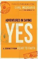 Carl Medearis, Chris Medearis - Adventures in Saying Yes: A Journey from Fear to Faith, Häftad