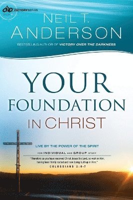 Your Foundation in Christ  Live By the Power of the Spirit 1