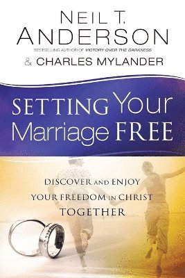 Setting Your Marriage Free  Discover and Enjoy Your Freedom in Christ Together 1