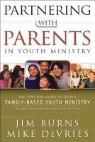 bokomslag Partnering with Parents in Youth Ministry - The Practical Guide to Today`s Family-Based Youth Ministry