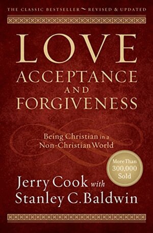 Jerry Cook, Stanley C. Baldwin - Love, Acceptance, and Forgiveness – Being Christian in a Non–Christian World, Häftad