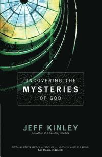 Uncovering the Mysteries of God 1