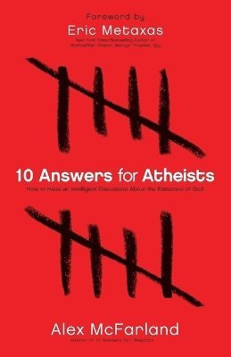 bokomslag 10 Answers for Atheists - How to Have an Intelligent Discussion About the Existence of God