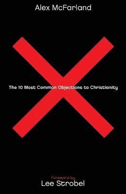 bokomslag The 10 Most Common Objections to Christianity