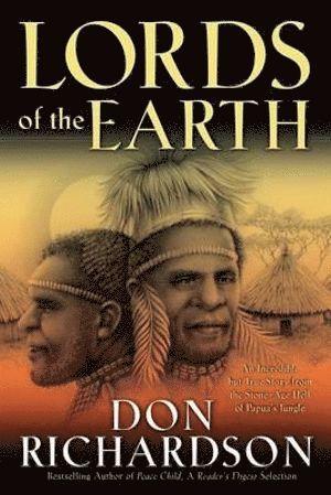 bokomslag Lords of the Earth - An Incredible but True Story from the Stone-Age Hell of Papua`s Jungle