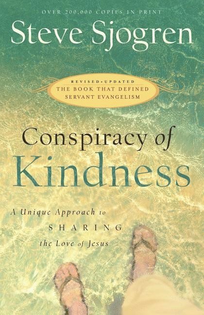 Conspiracy of Kindness  A Unique Approach to Sharing the Love of Jesus 1