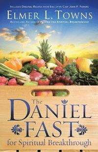 bokomslag The Daniel Fast for Spiritual Breakthrough