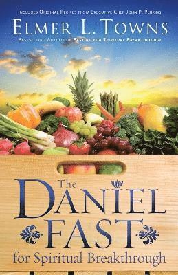 The Daniel Fast for Spiritual Breakthrough 1