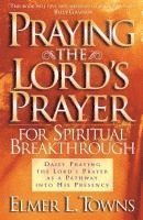 bokomslag Praying the Lord`s Prayer for Spiritual Breakthrough