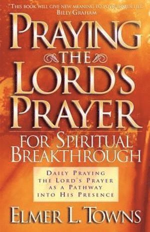 Praying the Lord`s Prayer for Spiritual Breakthrough 1