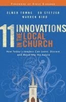 bokomslag 11 Innovations in the Local Church  How Today`s Leaders Can Learn, Discern and Move into the Future