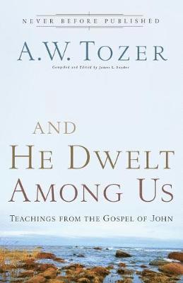 And He Dwelt Among Us  Teachings from the Gospel of John 1
