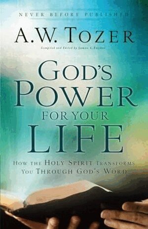 A.w. Tozer, James L. Snyder - God`s Power for Your Life – How the Holy Spirit Transforms You Through God`s Word, Häftad