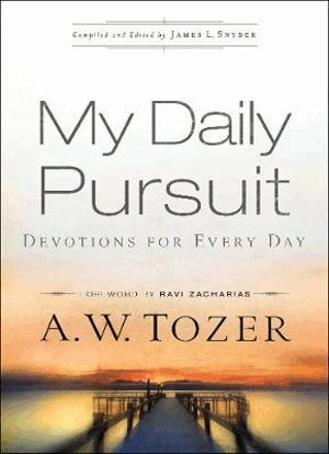 A.w. Tozer, James L. Snyder, Ravi Zacharias, James L. Snyder, James L Snyder - My Daily Pursuit – Devotions for Every Day, Häftad