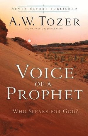 A.w. Tozer, James L. Snyder, A. W. Tozer, A W Tozer - Voice of a Prophet – Who Speaks for God?, Häftad
