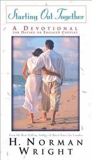 H. Norman Wright, H Norman Wright - Starting Out Together – A Devotional for Dating or Engaged Couples, Häftad