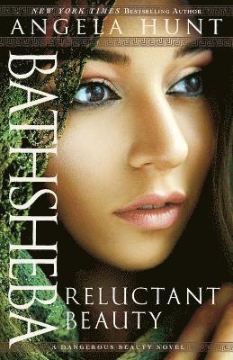 Angela Hunt - Bathsheba – Reluctant Beauty, Häftad