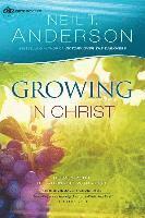 Neil T. Anderson, Neil T Anderson - Growing in Christ: Deepen Your Relationship With Jesus, Häftad