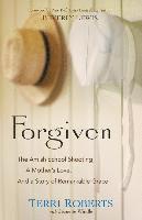 bokomslag Forgiven  The Amish School Shooting, a Mother`s Love, and a Story of Remarkable Grace