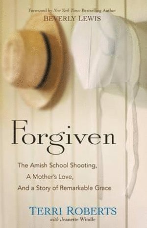 bokomslag Forgiven - The Amish School Shooting, a Mother`s Love, and a Story of Remarkable Grace